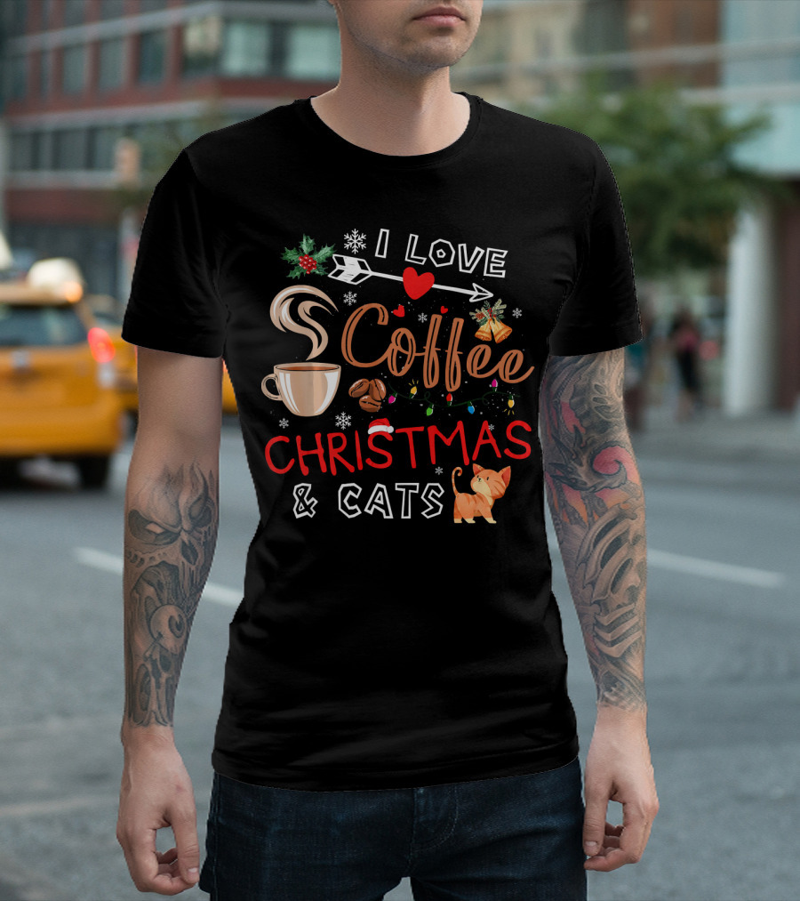 I Love Coffee Christmas And Cats Festive Holiday T-Shirt