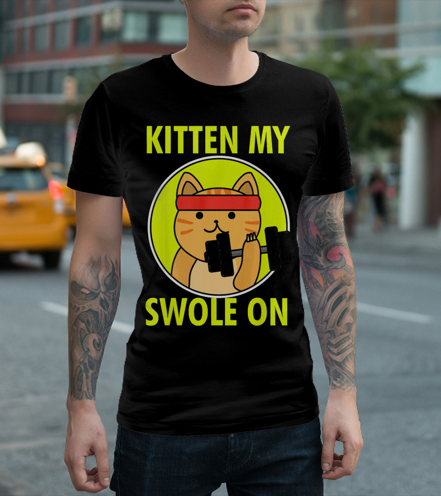 Kitten My Swole On Funny Cat Lover Fitness T-Shirt