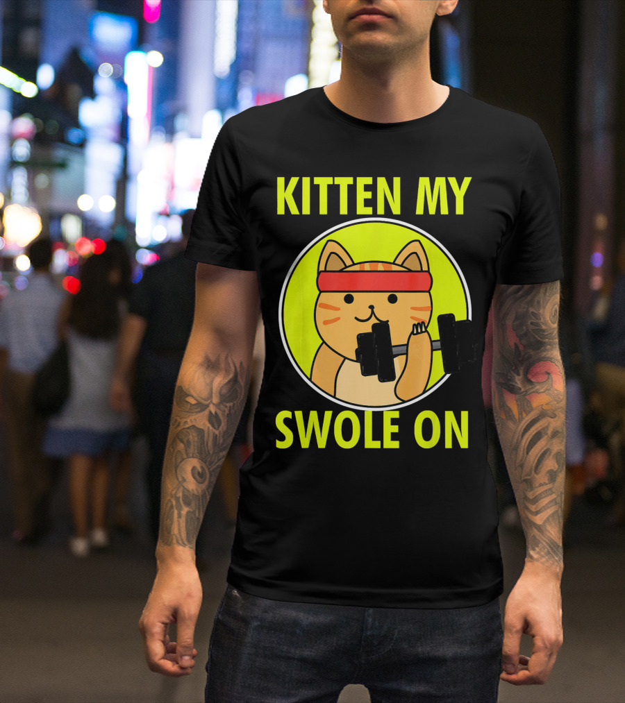 Kitten My Swole On Funny Cat Lover Fitness T-Shirt
