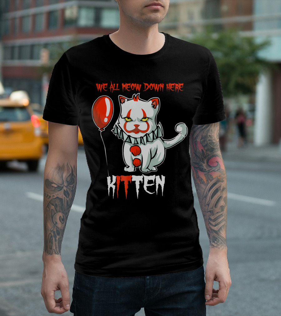 We All MEOW Down Here KITTEN Balloon Clown T-Shirt