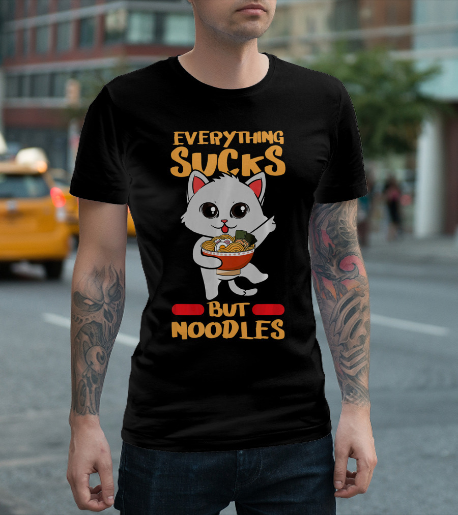 Everything Sucks But Noodles Ramen Cat Meow Kitten Japanese Noodle T-Shirt