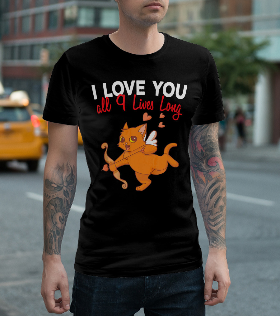 I Love You All 9 Lives Long Cat Cupid Valentine T-Shirt