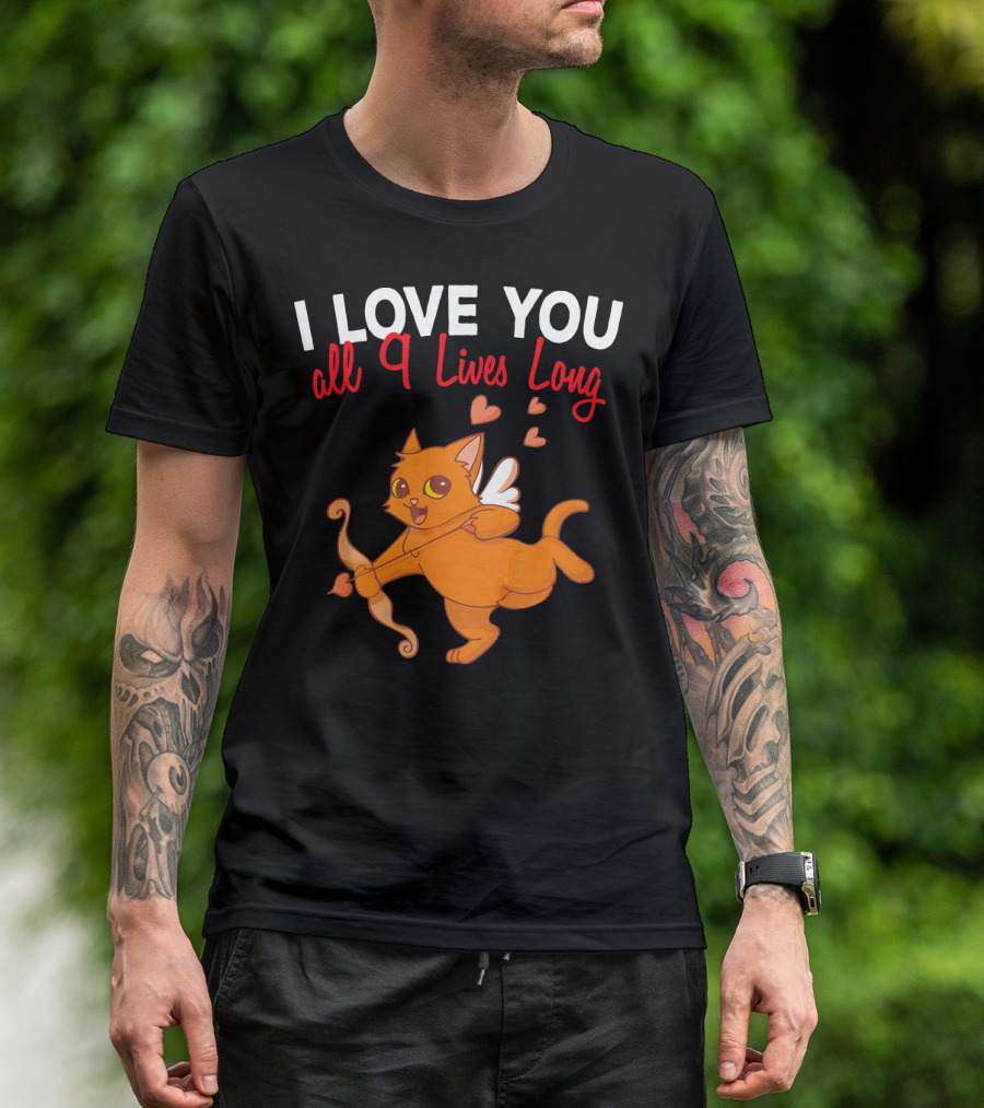 I Love You All 9 Lives Long Cat Cupid Valentine T-Shirt