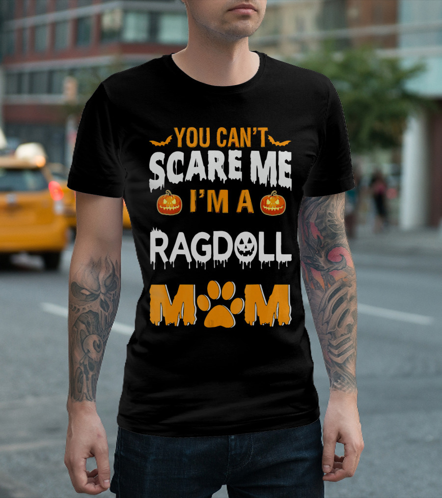 YOU CAN'T SCARE ME I'M A RAGDOLL MOM T-Shirt