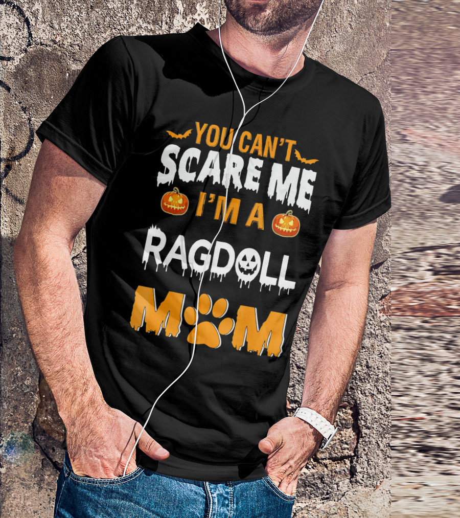 YOU CAN'T SCARE ME I'M A RAGDOLL MOM T-Shirt