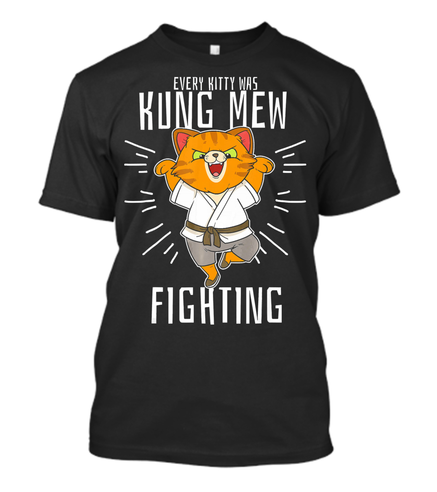Every Kitty Was Kung Mew Fighting Kung Fu Kitten T-Shirt