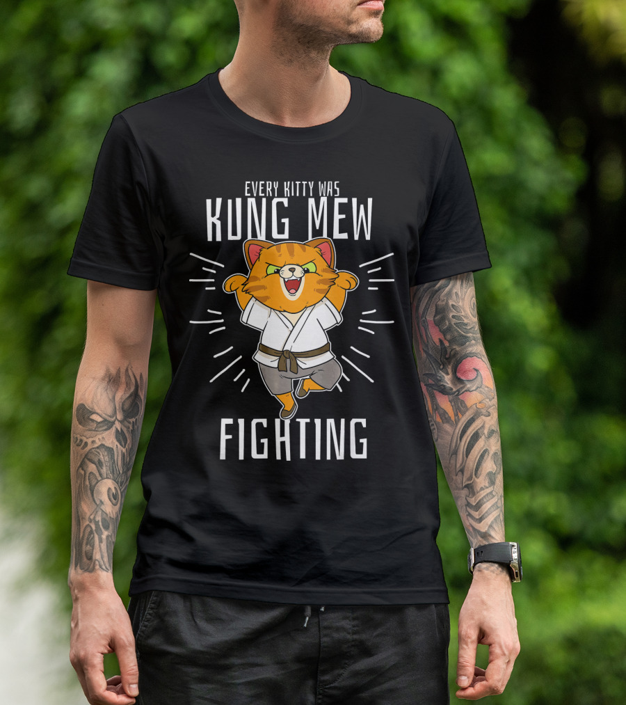 Every Kitty Was Kung Mew Fighting Kung Fu Kitten T-Shirt