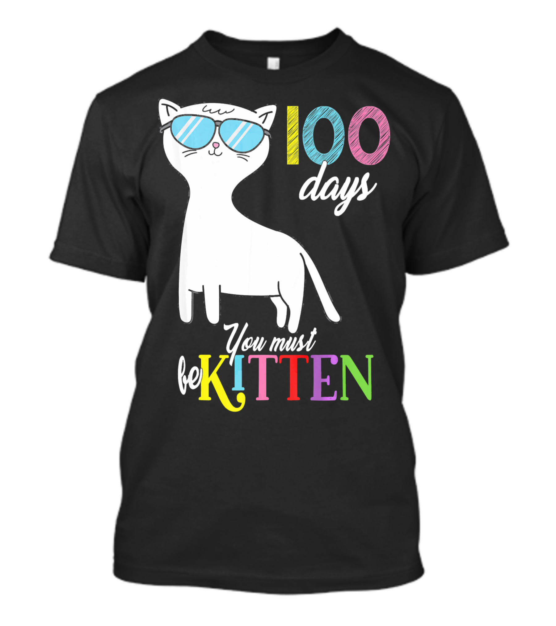 Cool Cat In Sunglasses Celebrating 100 Days You Must Be Kitten T-Shirt