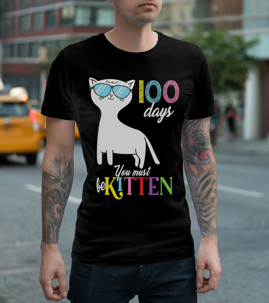 Cool Cat In Sunglasses Celebrating 100 Days You Must Be Kitten T-Shirt