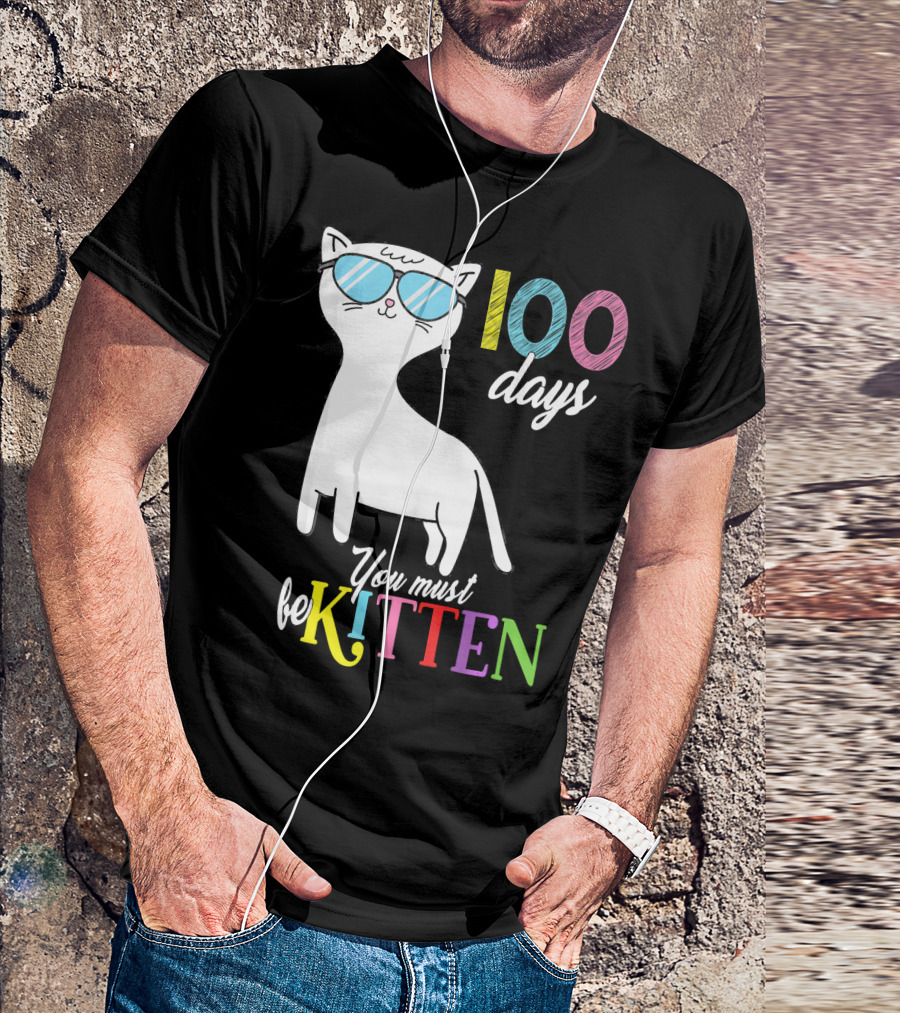 Cool Cat In Sunglasses Celebrating 100 Days You Must Be Kitten T-Shirt