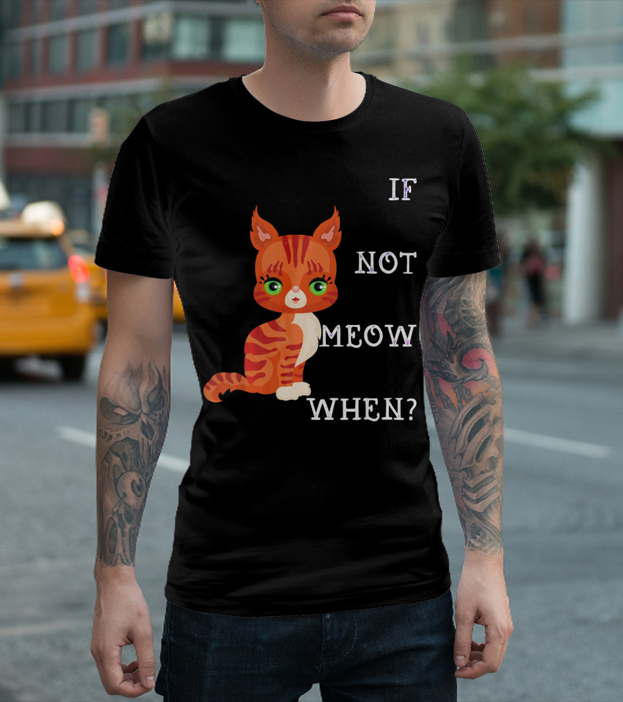 If Not Meow When Bengal Cat Lovers T-Shirt