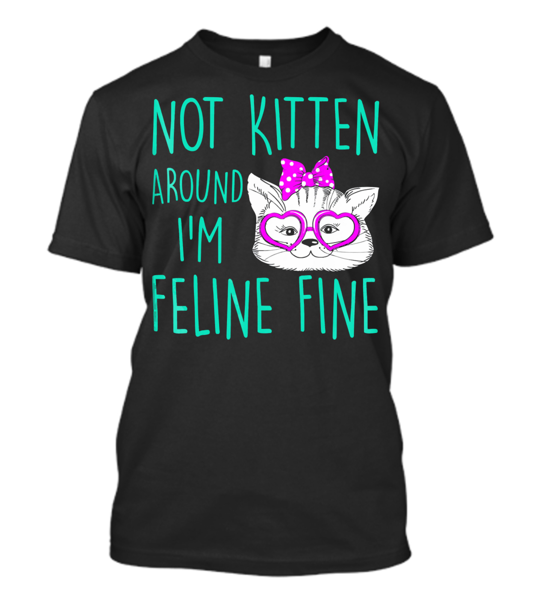 Not Kitten Around I'm Feline Fine Cute Cat With Heart Glasses And Bow T-Shirt