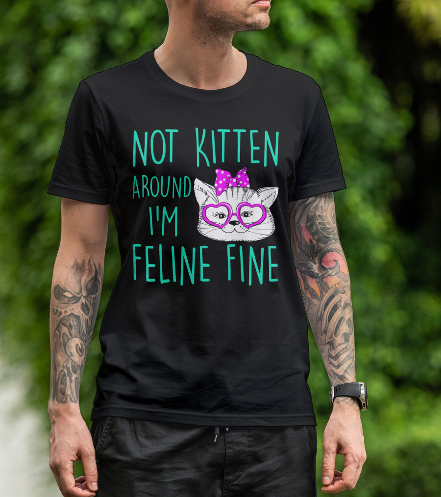 Not Kitten Around I'm Feline Fine Cute Cat With Heart Glasses And Bow T-Shirt