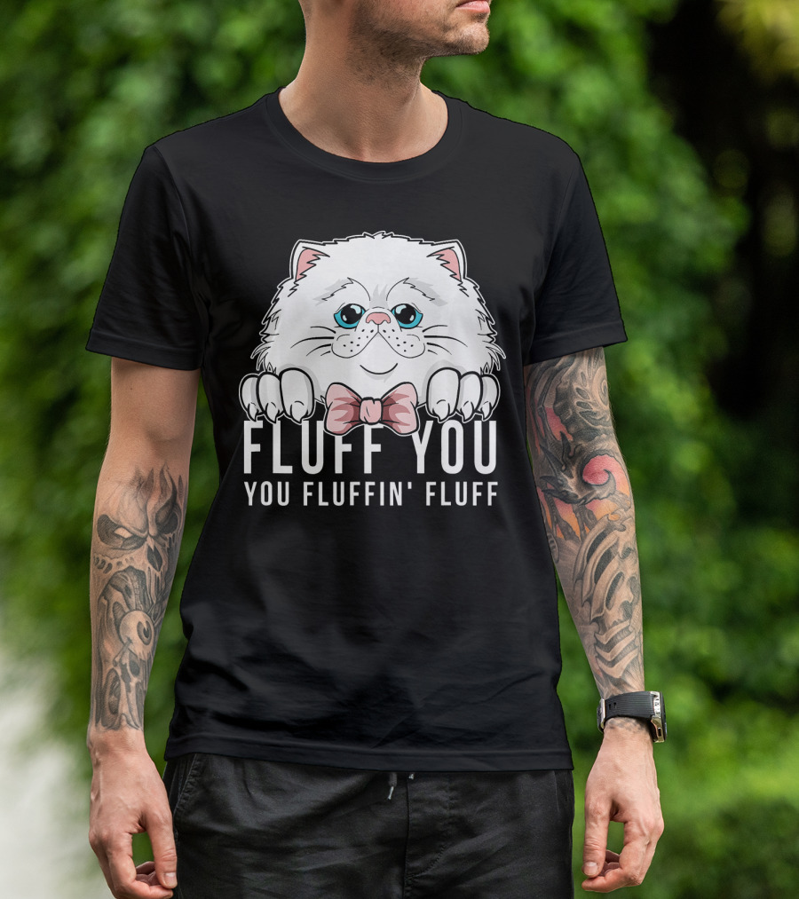 Fluff You You Fluffin Fluff White Cat With Bowtie T-Shirt