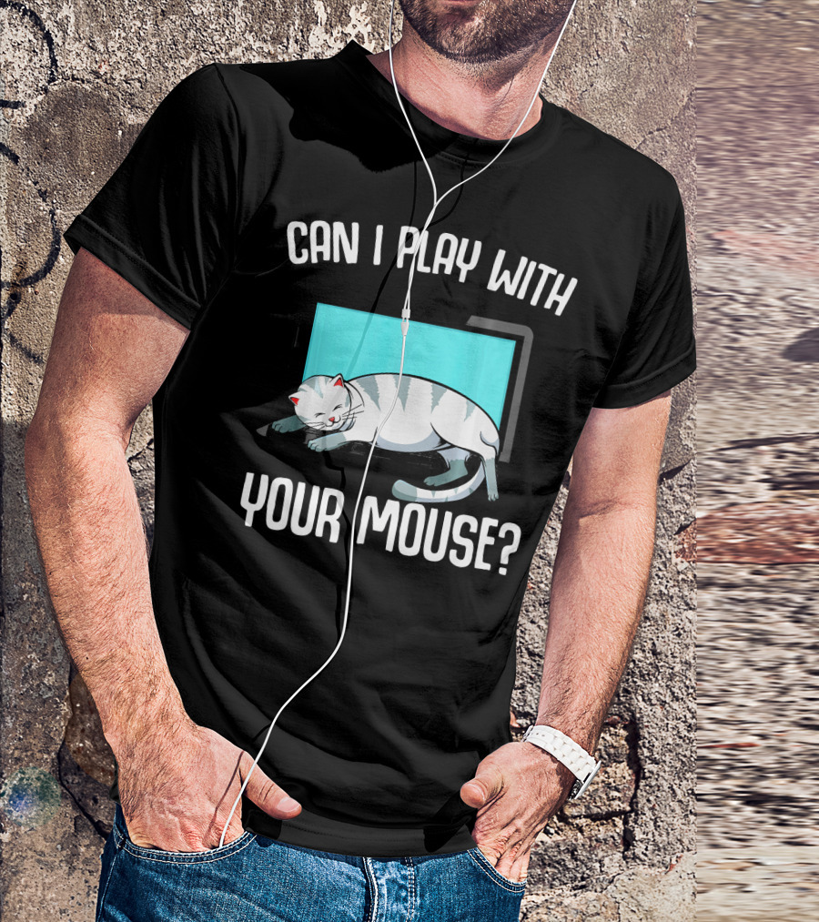 Can I Play With Your Mouse Cat On Keyboard T-Shirt