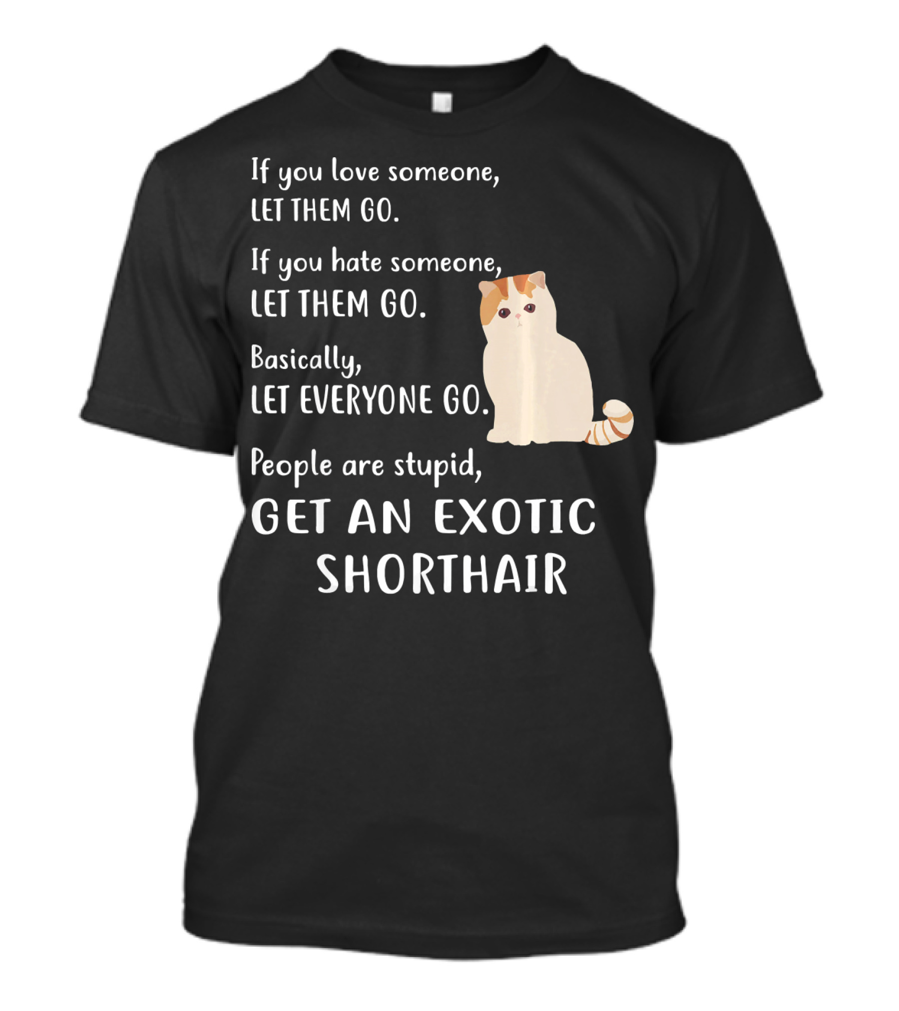 If You Love Someone Let Them Go Exotic Shorthair Cat T-Shirt