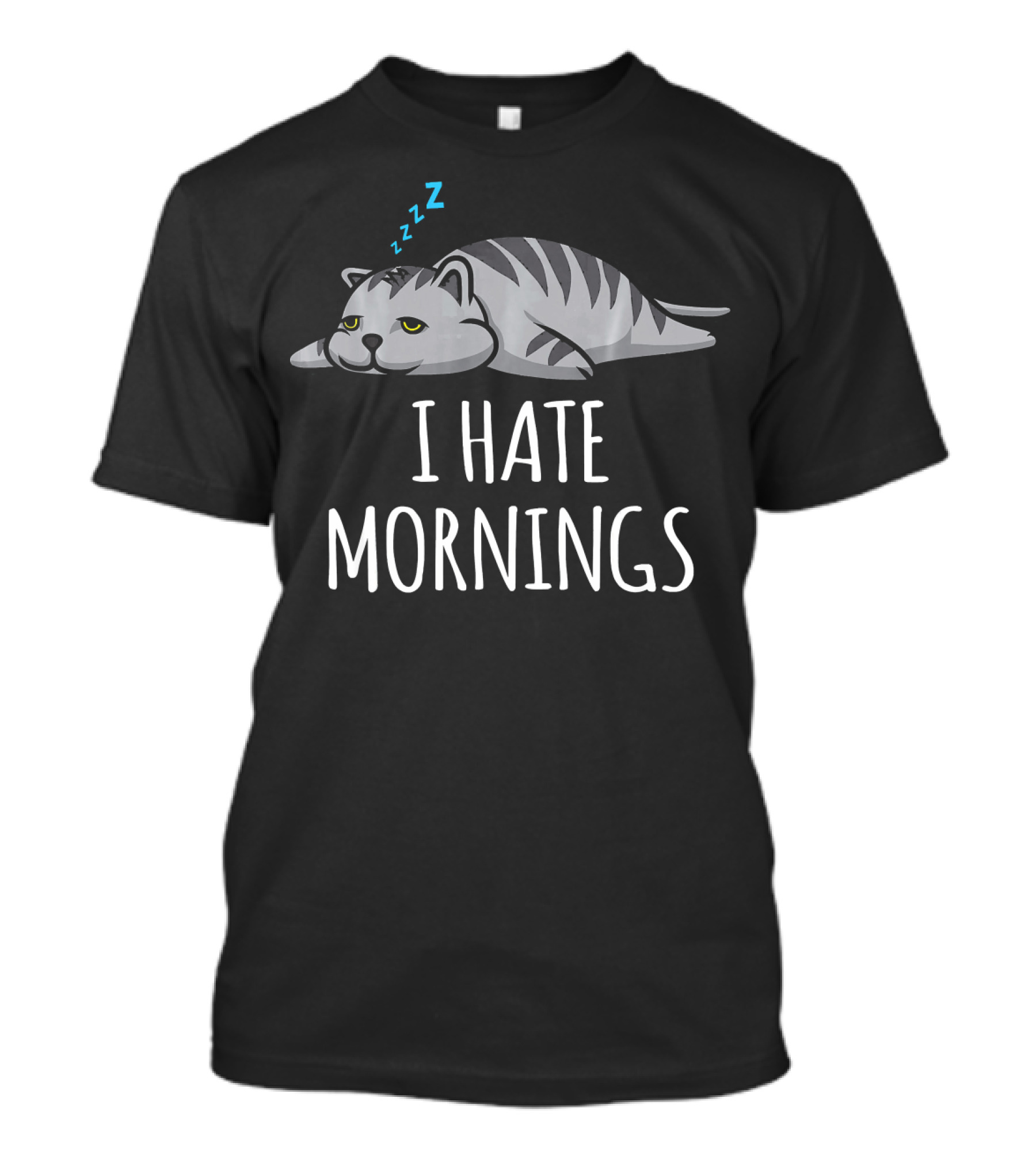 I Hate Mornings Sleepy Cat Funny Lazy Phrase T-Shirt