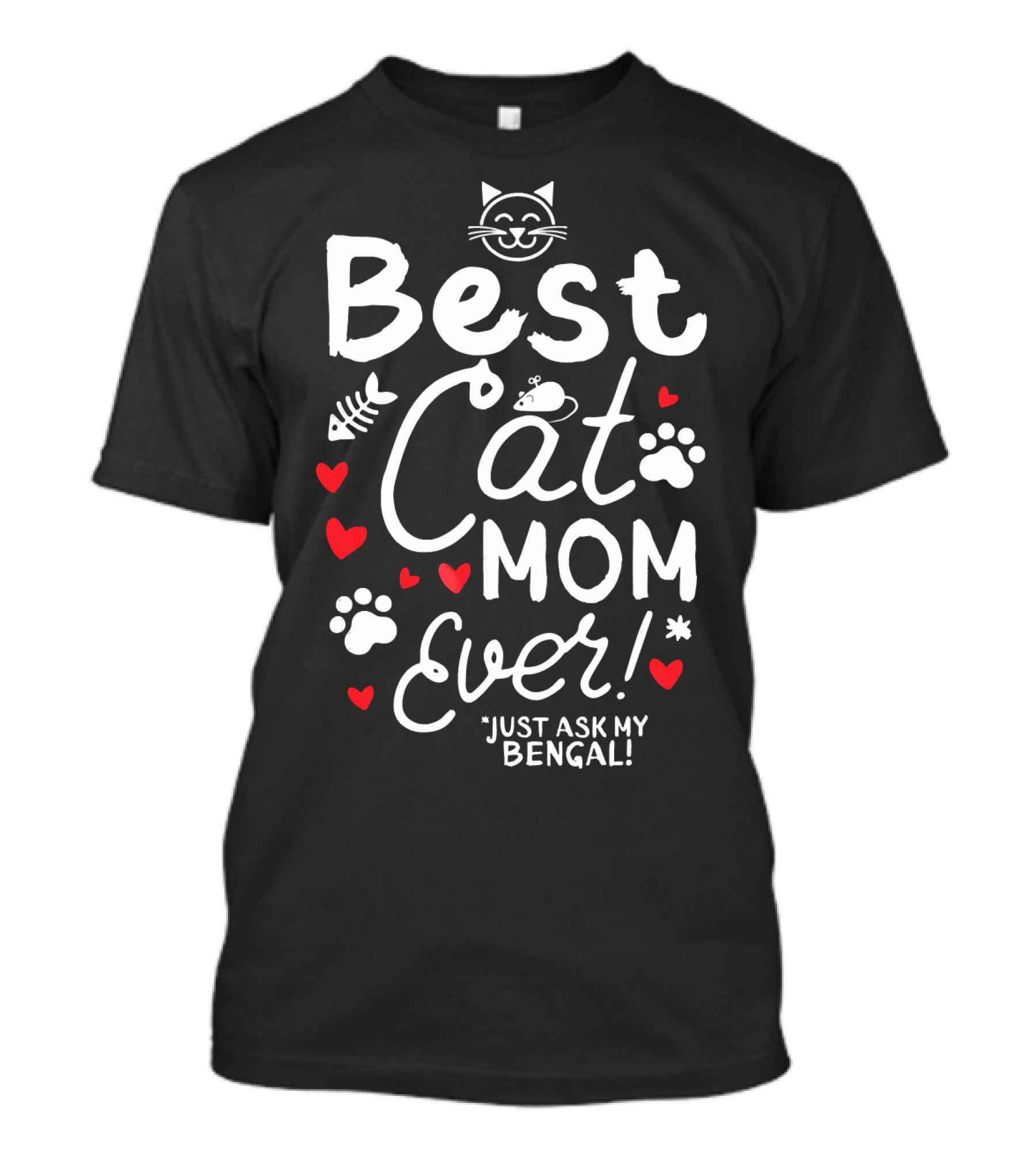 Best Cat Mom Ever Just Ask My Bengal T-Shirt
