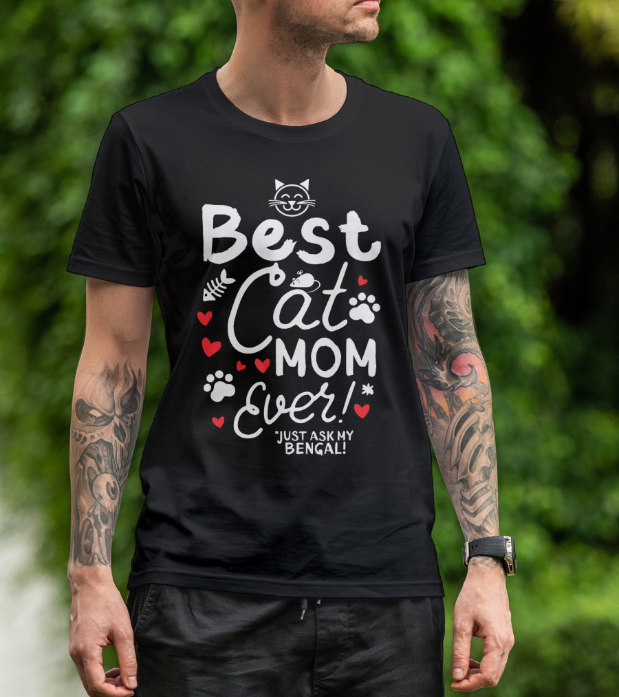 Best Cat Mom Ever Just Ask My Bengal T-Shirt