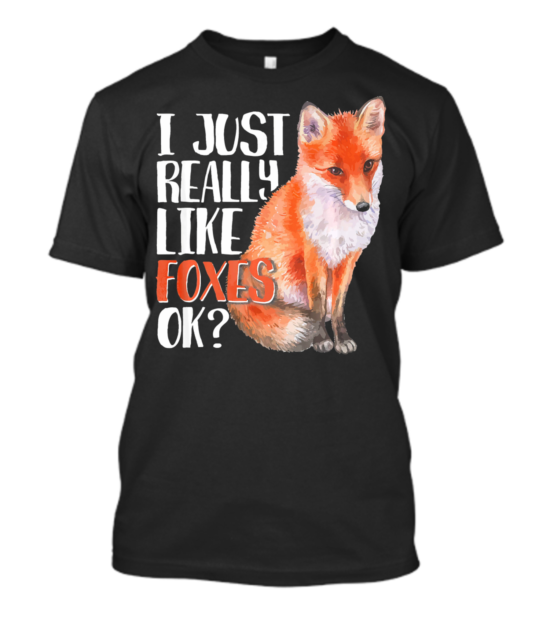 I Just Really Like Foxes OK? Cute Funny Fox T-Shirt