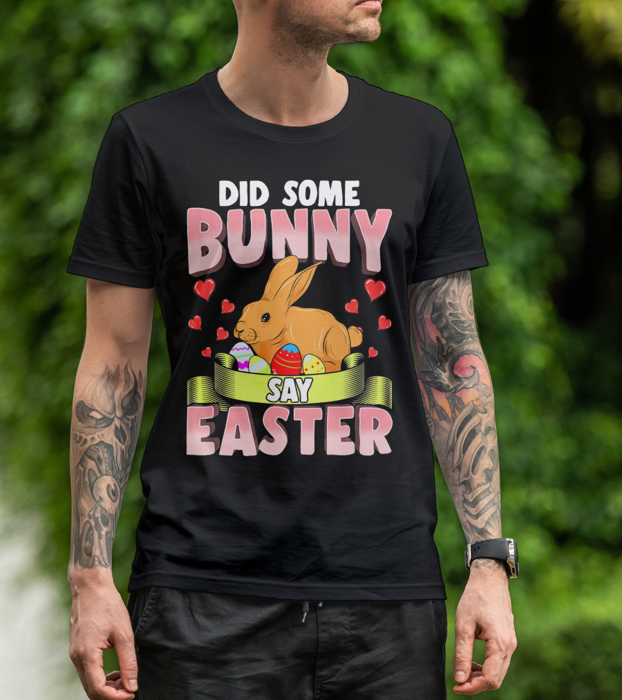 Did Some Bunny Say Easter Cute Funny Bunny Rabbit Easter Egg Hearts T-Shirt