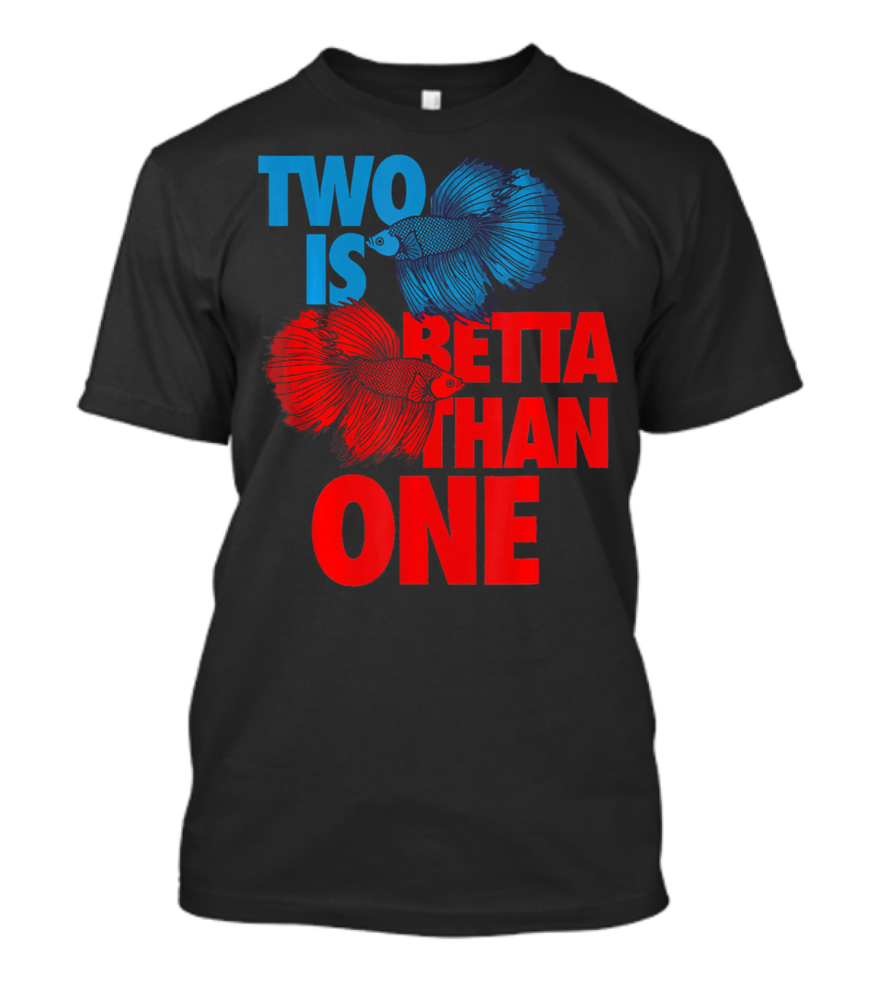 Two Is Betta Than One Proud Pet Lover T-Shirt