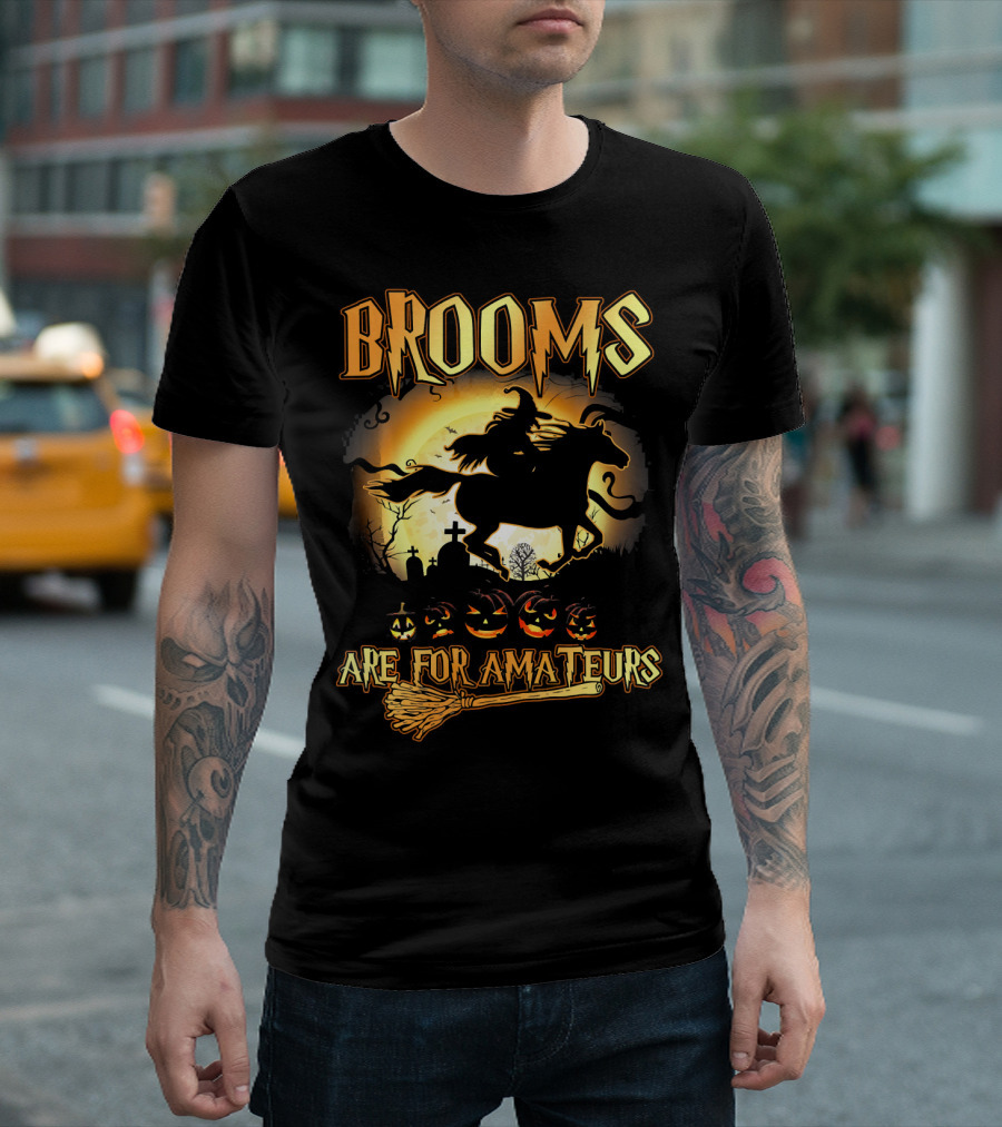 Brooms Are For Amateurs Horse Riding Witch Halloween Pumpkins Graveyard T-Shirt