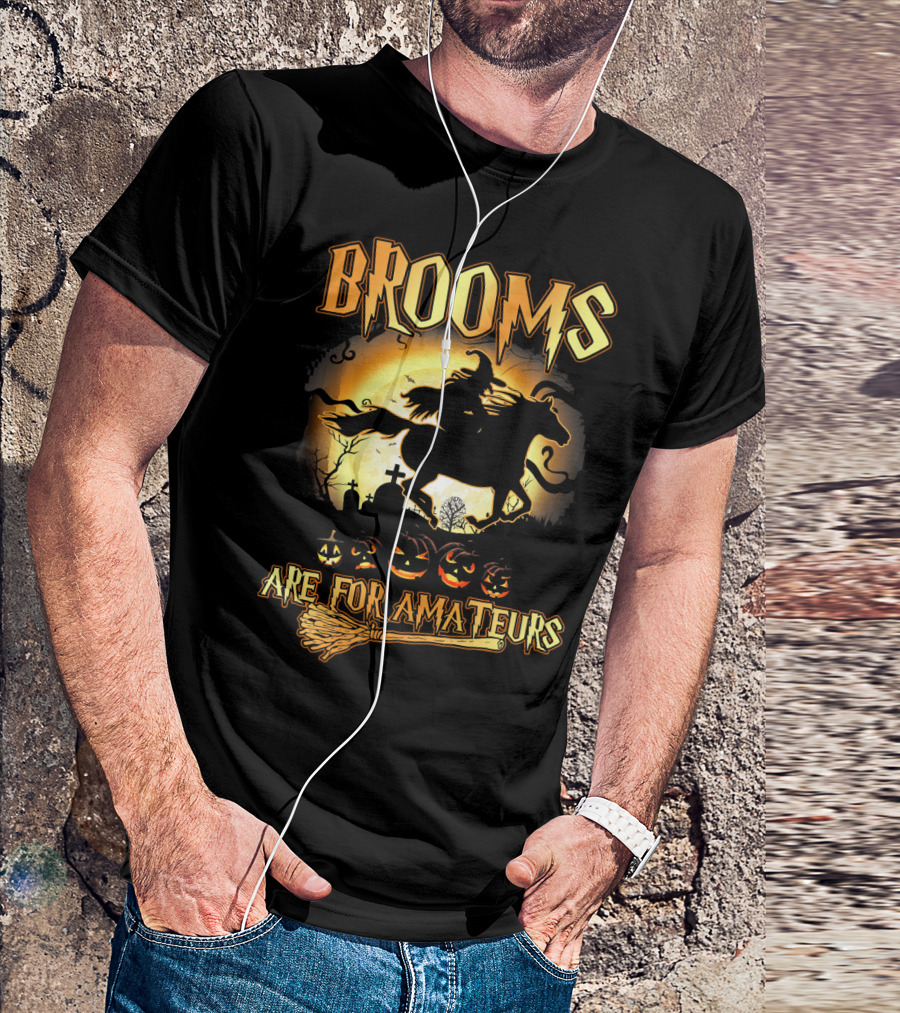 Brooms Are For Amateurs Horse Riding Witch Halloween Pumpkins Graveyard T-Shirt