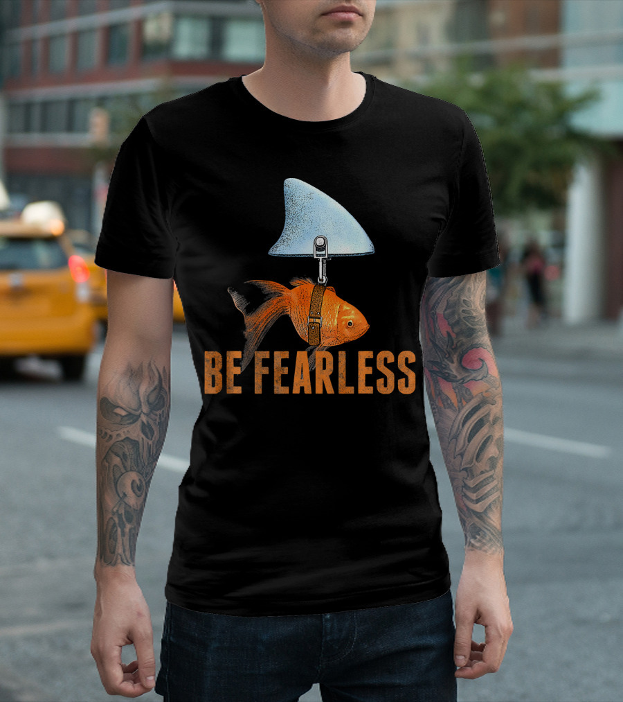 Be Fearless Goldfish with Shark Fin T-Shirt