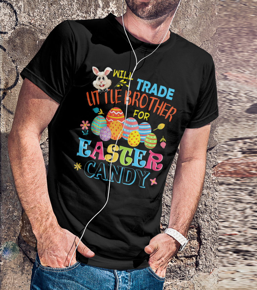 Will Trade Little Brother For Easter Candy T-Shirt