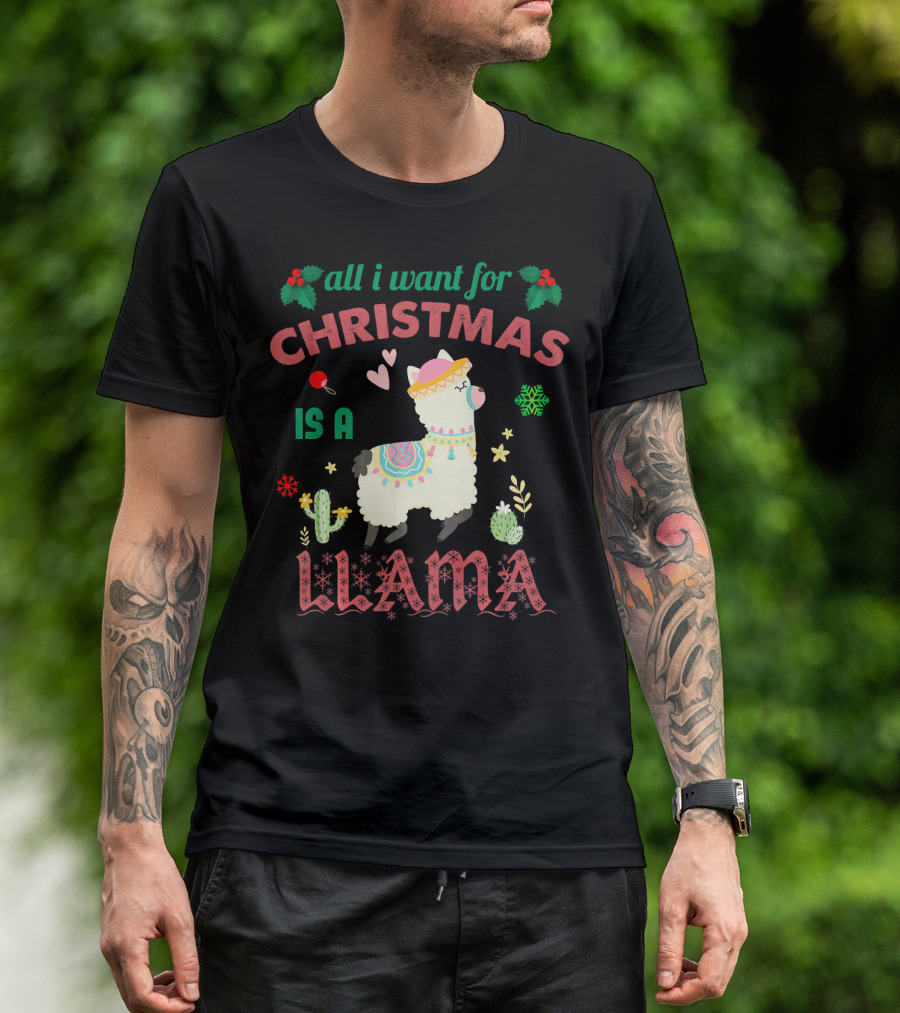 All I Want For Christmas Is A Llama With Festive Decorations And Cactus Elements T-Shirt