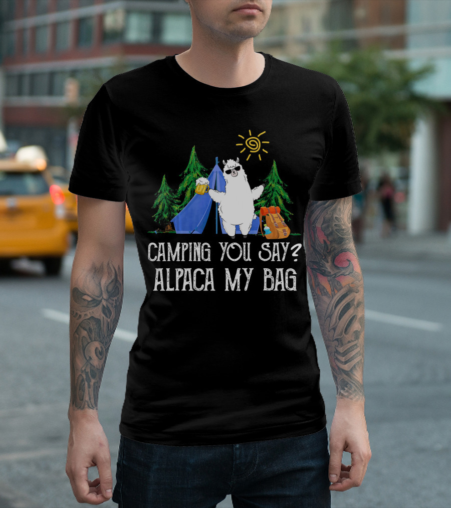 Camping You Say Alpaca My Bag Funny Camp Llama Tent Trees Sun Beer T-Shirt