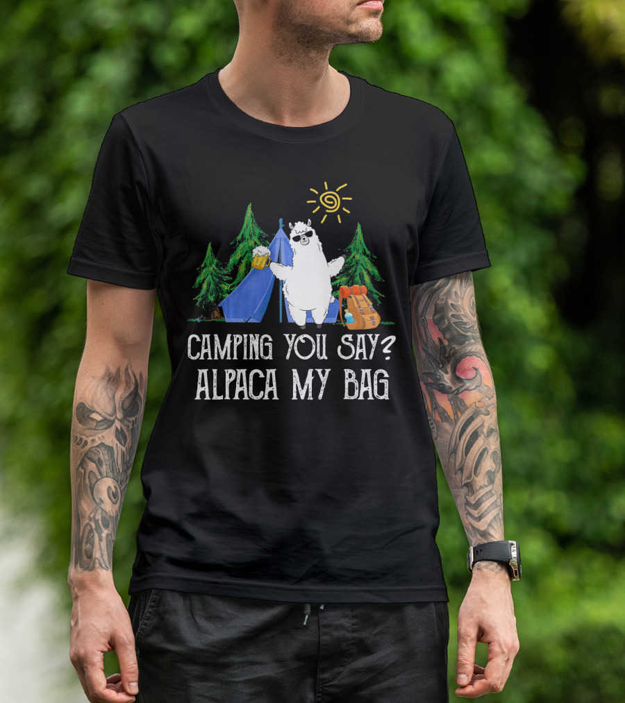Camping You Say Alpaca My Bag Funny Camp Llama Tent Trees Sun Beer T-Shirt