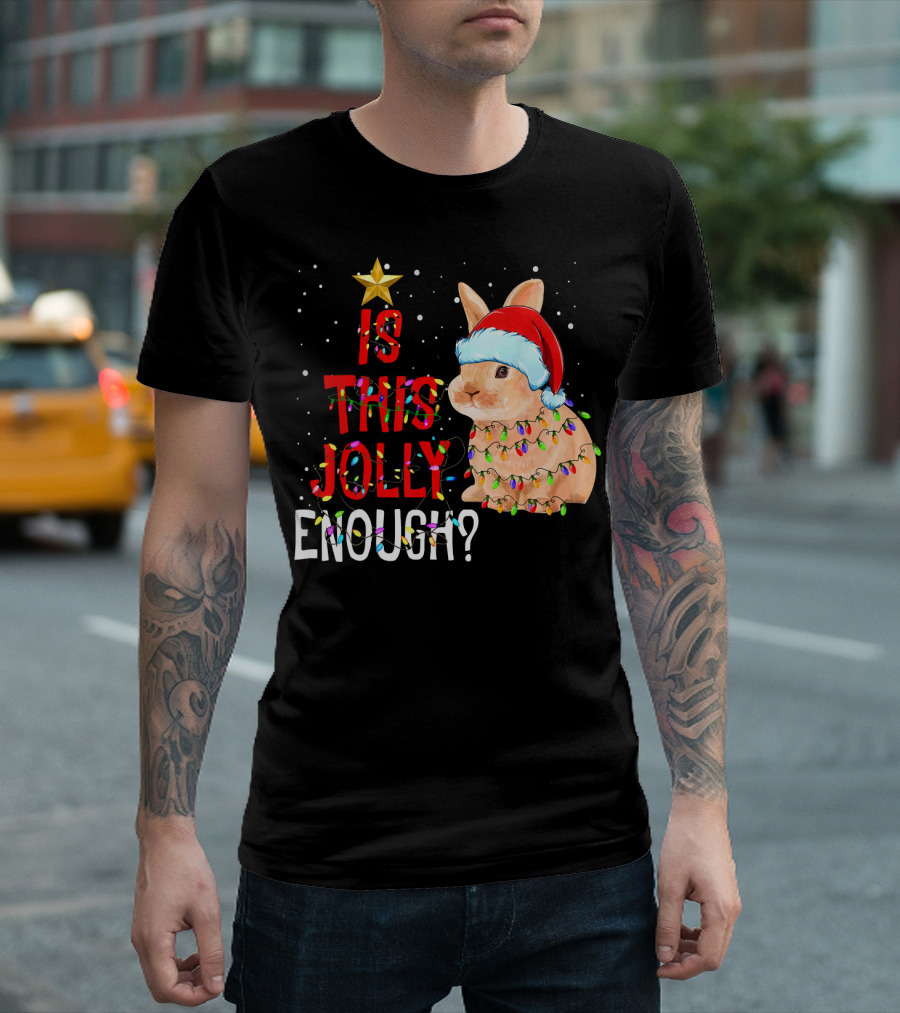 Is This Jolly Enough Santa Rabbit With Lights T-Shirt