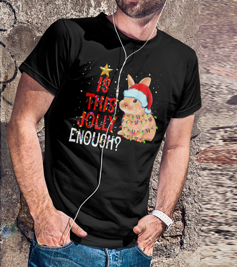 Is This Jolly Enough Santa Rabbit With Lights T-Shirt