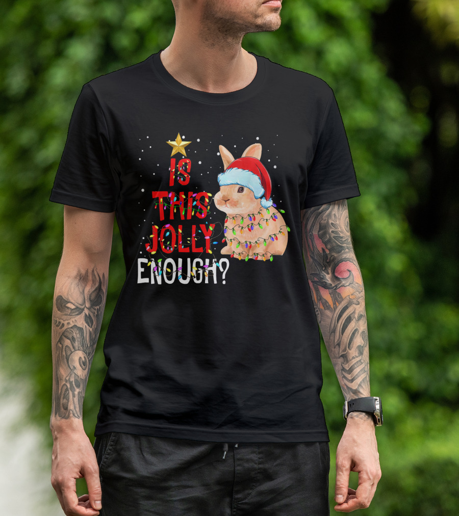 Is This Jolly Enough Santa Rabbit With Lights T-Shirt