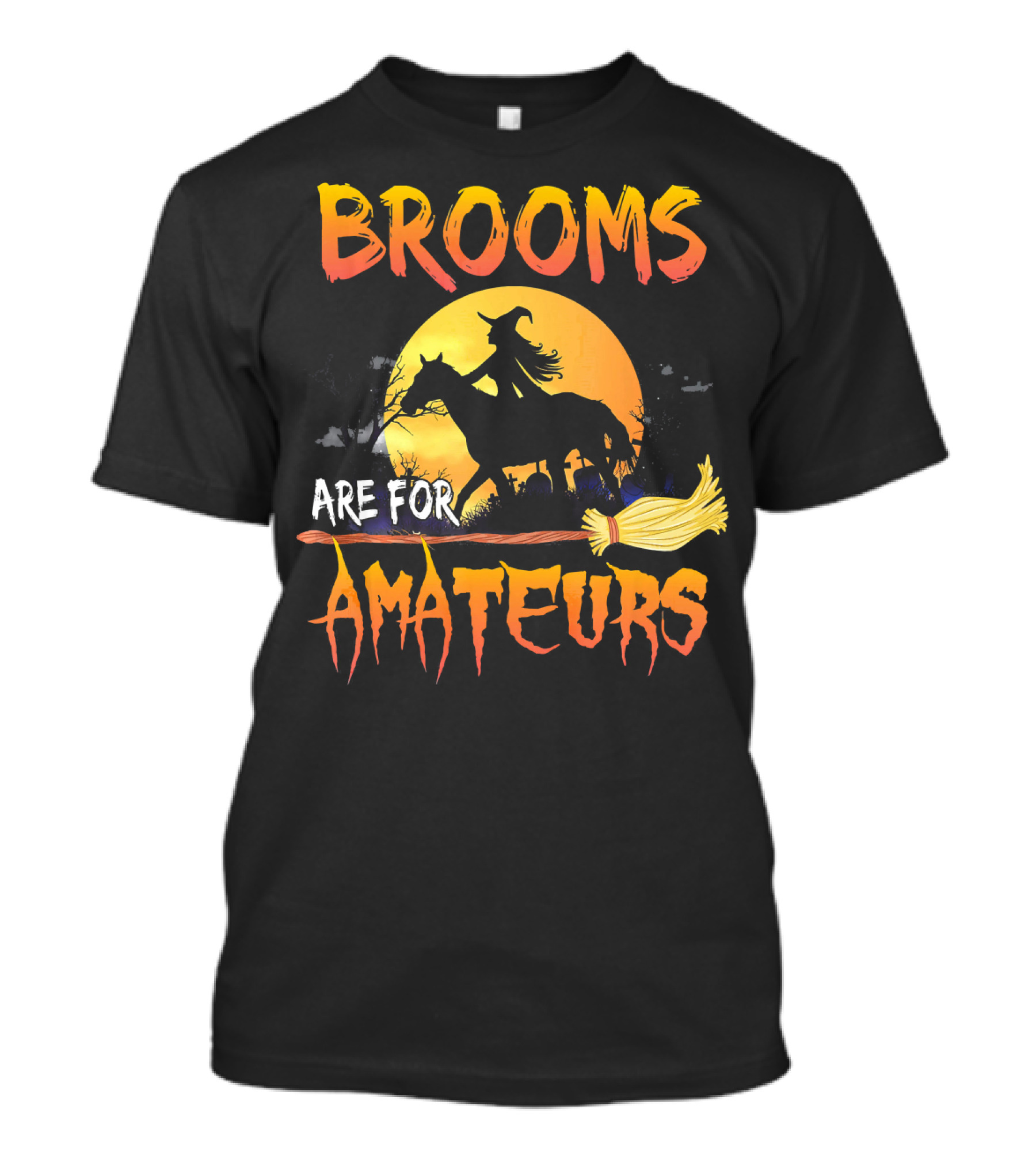Brooms Are For Amateurs Witch Riding Horse Silhouette Halloween T-Shirt