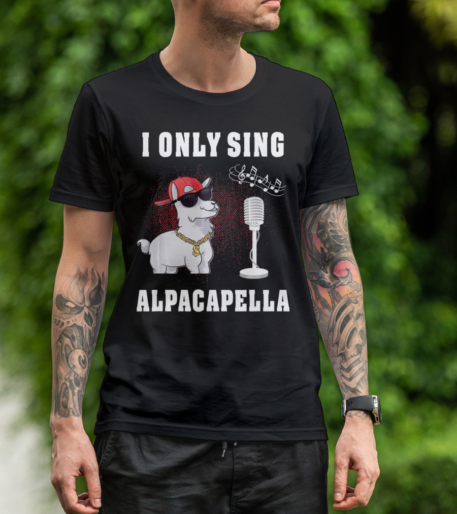 I ONLY SING ALPACAPELLA COOL ALPACA LLAMA PUN SUNGLASSES MIC MUSIC NOTES T-Shirt