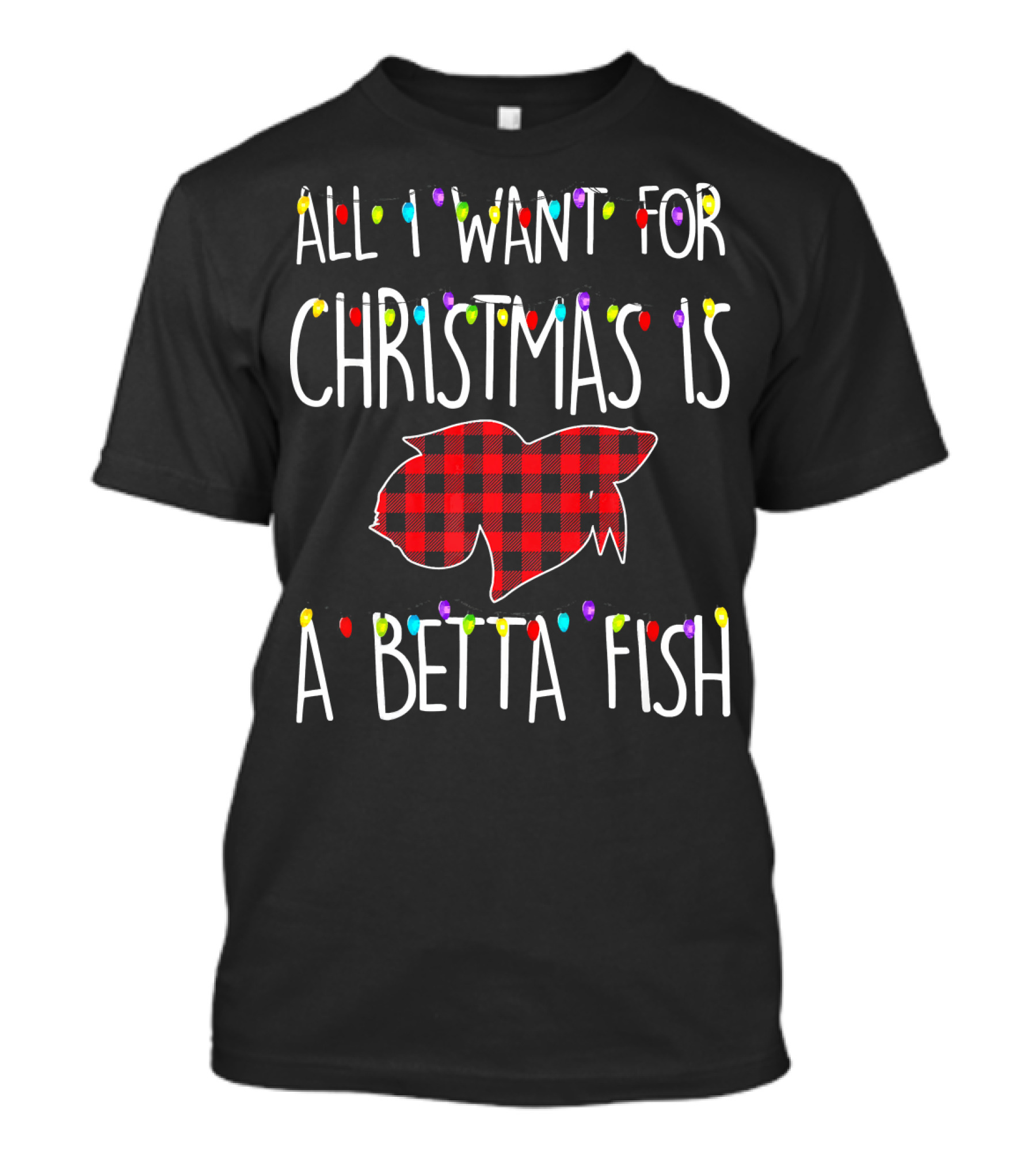 All I Want For Christmas Is A Betta Fish Plaid Lights T-Shirt