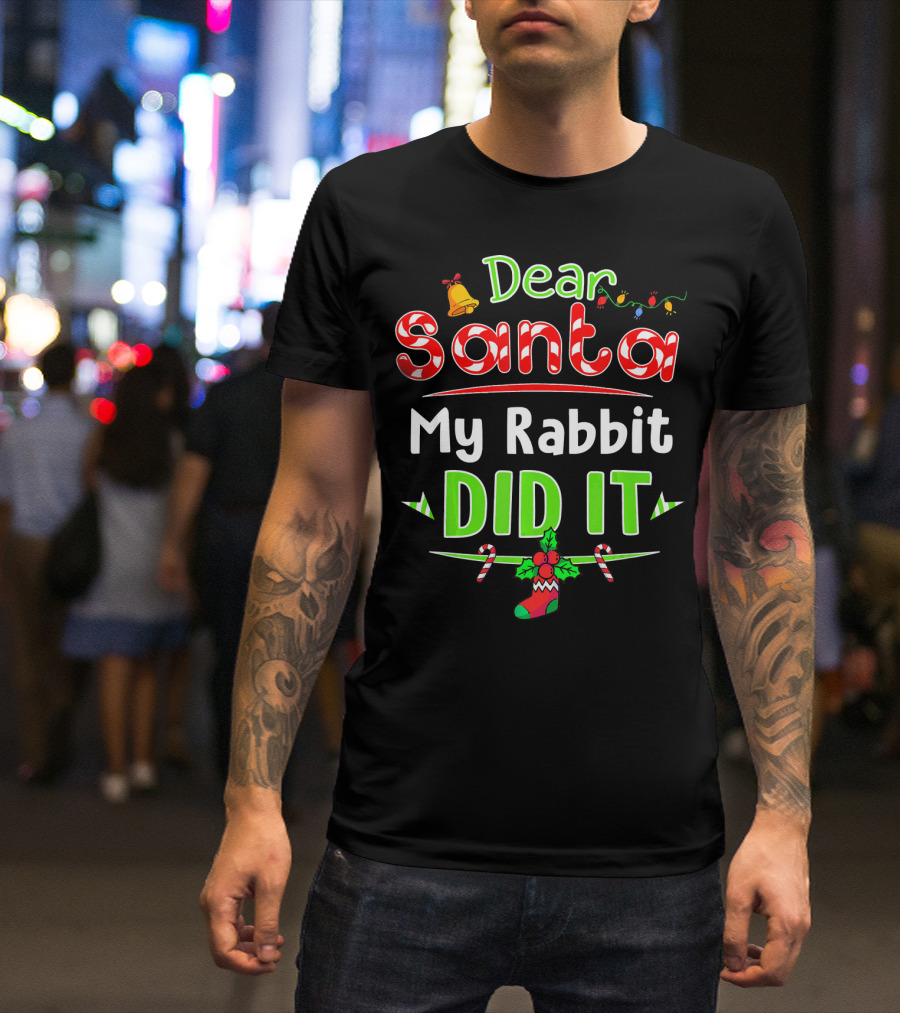 Dear Santa My Rabbit Did It Christmas Stocking And Candy Cane T-Shirt