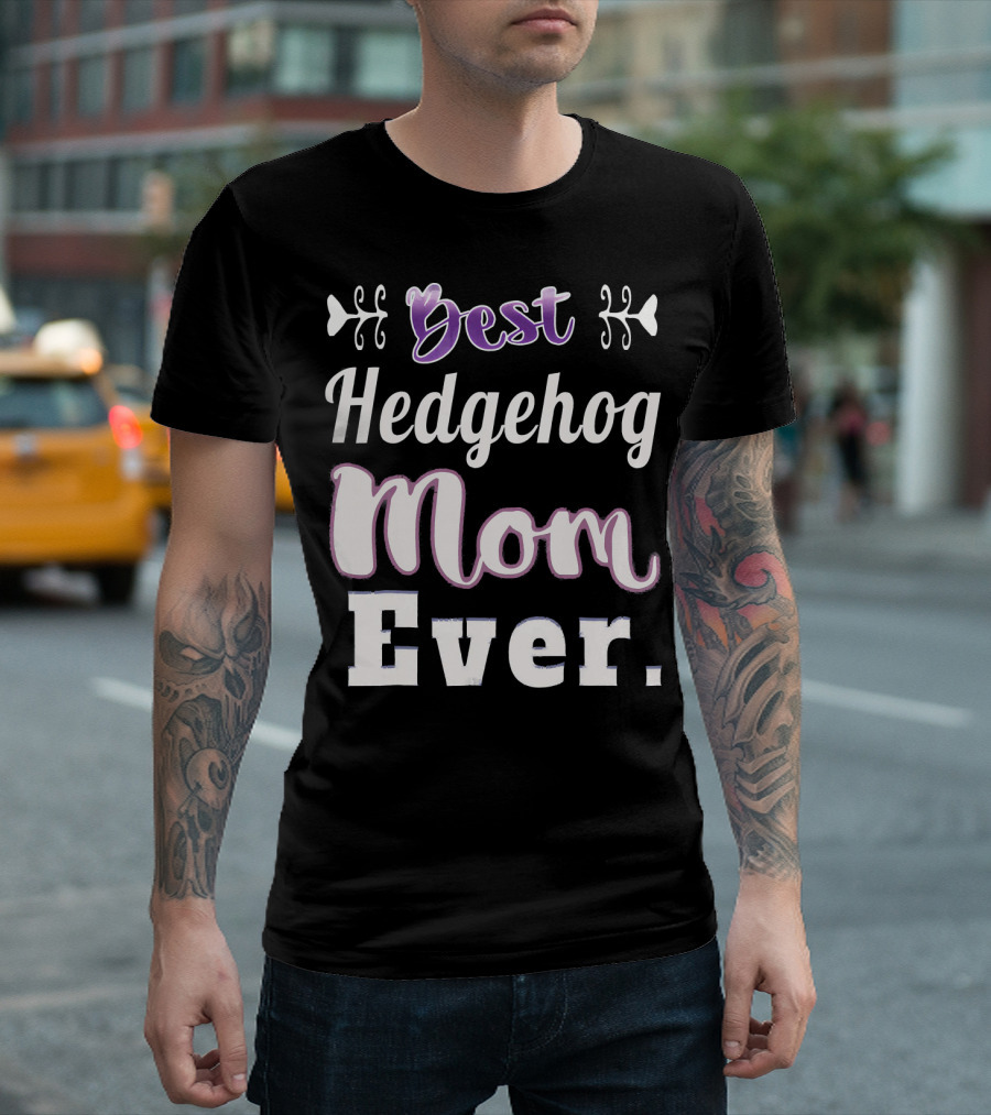 Best Hedgehog Mom Ever T-Shirt