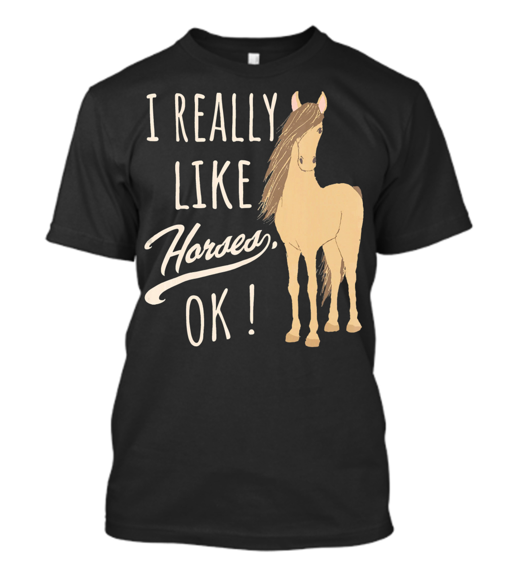 I Really Like Horses, OK Cute Horse And Girls T-Shirt