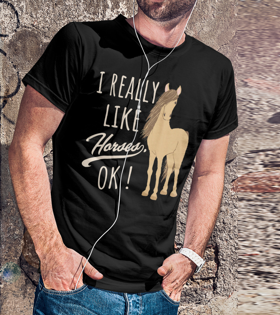 I Really Like Horses, OK Cute Horse And Girls T-Shirt
