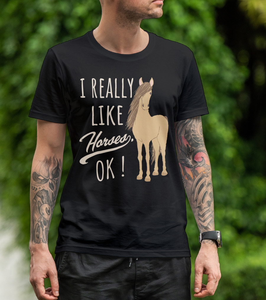 I Really Like Horses, OK Cute Horse And Girls T-Shirt