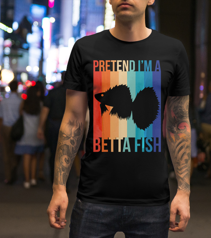 Pretend I'm A Betta Fish With Rainbow Stripes For Aquarium Fish Love T-Shirt