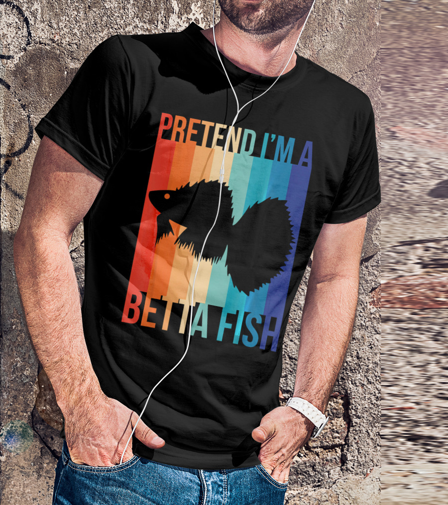 Pretend I'm A Betta Fish With Rainbow Stripes For Aquarium Fish Love T-Shirt