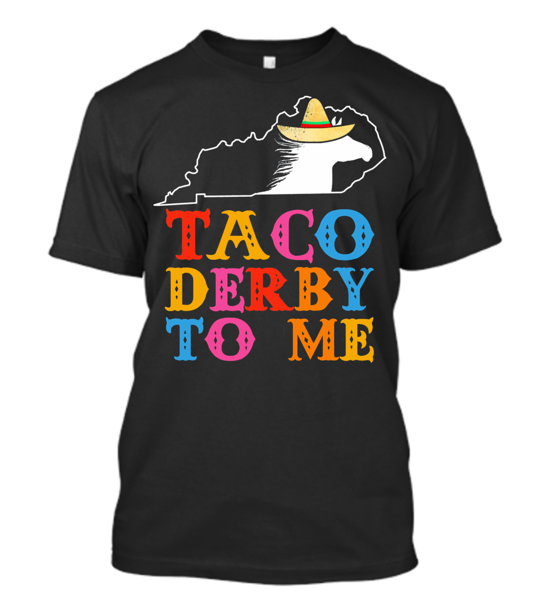 Cinco De Mayo Taco Derby To Me Horse Hat Kentucky Outline T-Shirt