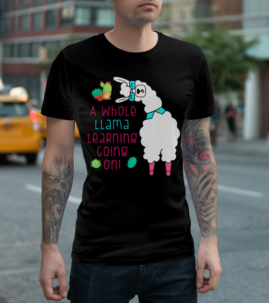 A Whole Llama Learning Going On Cactus Teacher Fun T-Shirt