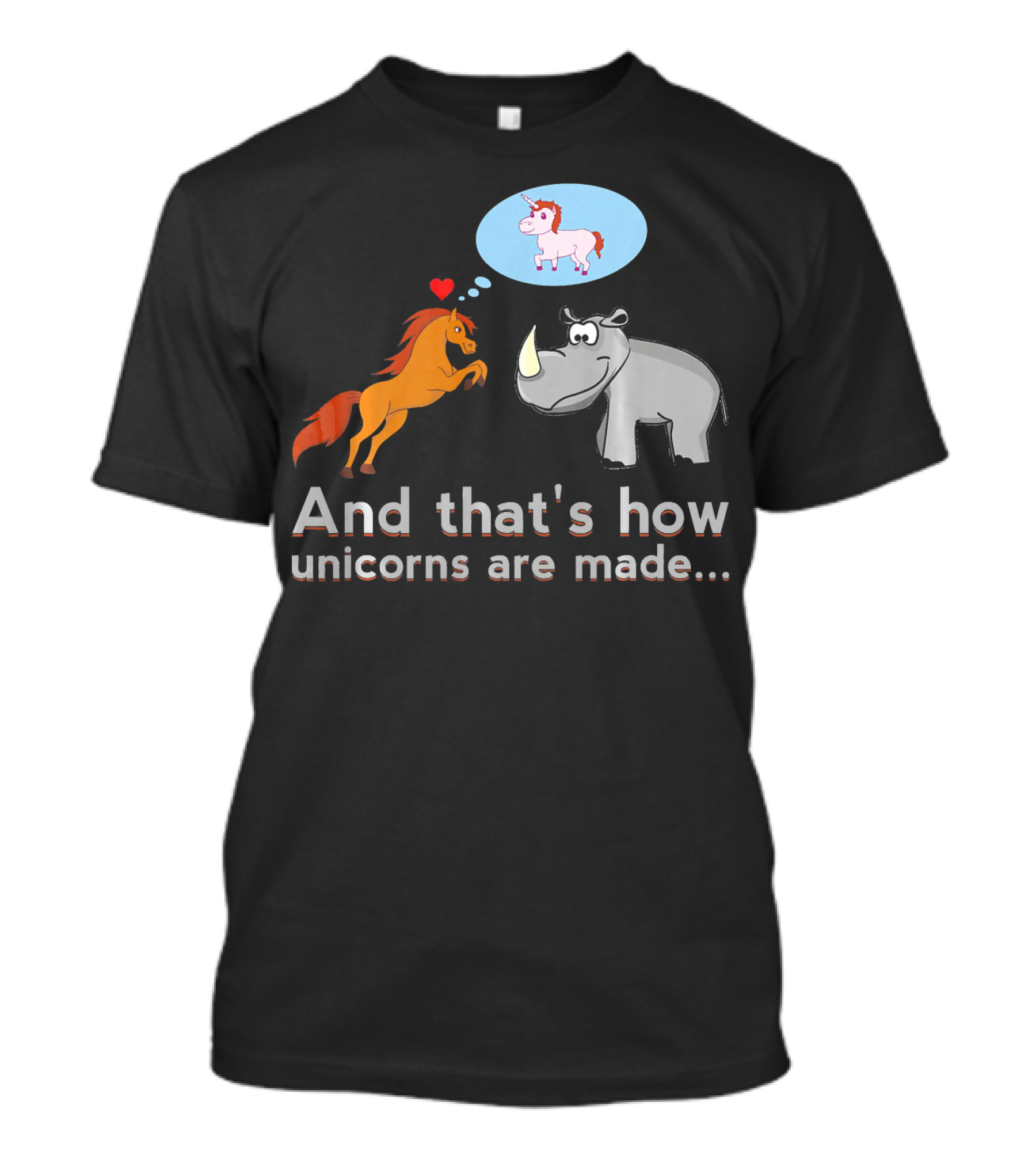 And That's How Unicorns Are Made Horse And Rhino With Heart And Thought Bubble T-Shirt
