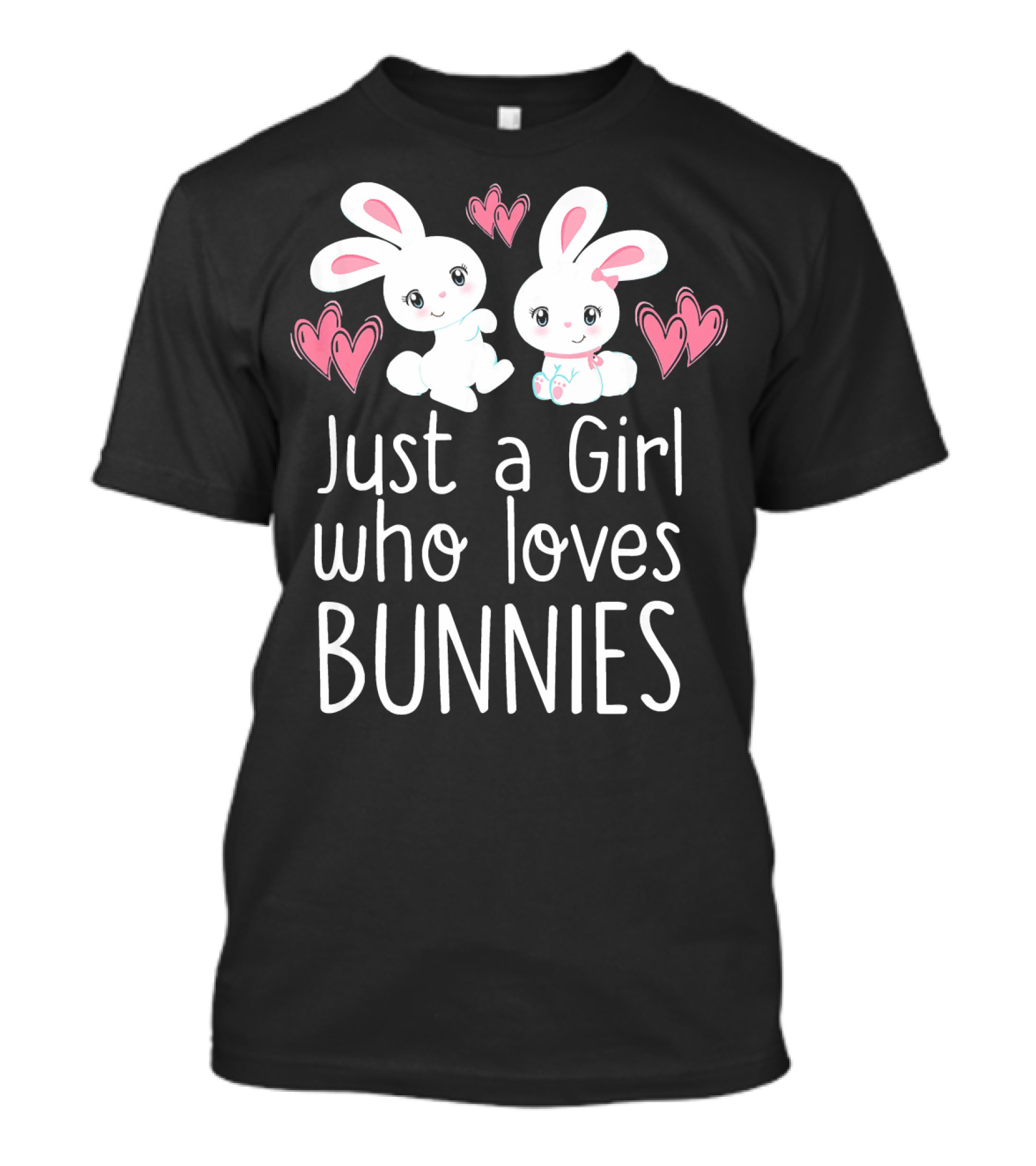 Just A Girl Who Loves Bunnies With Cute Cartoon Rabbits And Hearts T-Shirt